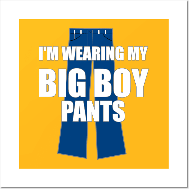 I'm Wearing My Big Boy Pants Wall Art by FlashMac